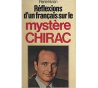 Réflexions Dun Français Sur Le Mystère Chirac (ebook)