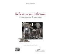 Réflexions sur l’athéisme: Un obscurantisme de notre temps (Religions Et Spiritualité)