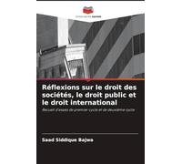 Réflexions sur le droit des sociétés, le droit public et le droit international: Recueil d'essais de premier cycle et de deuxième cycle