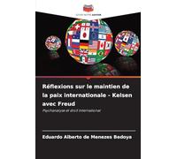 Réflexions sur le maintien de la paix internationale - Kelsen avec Freud: Psychanalyse et droit international