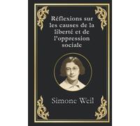 Réflexions sur les causes de la liberté et de l'oppression sociale: édition collector intégrale (French Edition)
