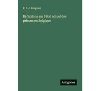 Réflexions sur l'état actuel des prisons en Belgique