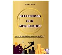 Réflexions sur mon budget: pour le maîtriser et en profiter!