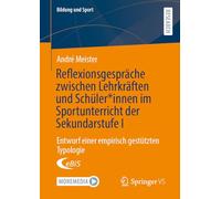 Reflexionsgespräche zwischen Lehrkräften und Schüler*innen im Sportunterricht der Sekundarstufe I: Entwurf einer empirisch gestützten Typologie: 39 (Bildung und Sport)