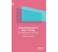 Reflexive Research in Music Therapy: Six Approaches in Practice