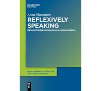 Reflexively Speaking: Metadiscourse in English as a Lingua Franca: 5 (Developments in English as a Lingua Franca [DELF], 5)