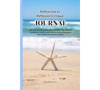 Réflexivité et Réflexion Critique: JOURNAL avec des questions pour les conseillers, thérapeutes, travailleurs sociaux, praticiens en santé mentale et intervenants en services sociaux: Volumes 1 et 2
