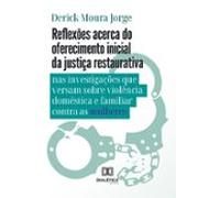 Reflexões Acerca Do Oferecimento Inicial Da Justiça Restaurativa Nas I