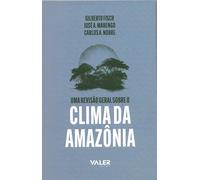 Reflexões Amazônicas - Uma revisão geral sobre o clima da Amazônia
