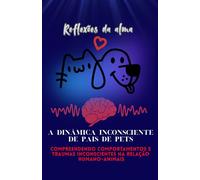 Reflexões da Alma: A Dinâmica Inconsciente de Pais de Pets
