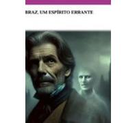 Reflexões De Braz Um Espírito Errante (ebook)