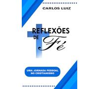 REFLEXÕES DE FÉ: UMA JORNADA PESSOAL NO CRISTIANISMO