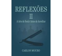 Reflexões II: A Arte de Sentir Antes de Acreditar