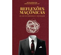 Reflexões Maçônicas: Um Ano de Sabedoria e Inspiração
