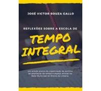 Reflexões Sobre A Escola De Tempo Integral (ebook)