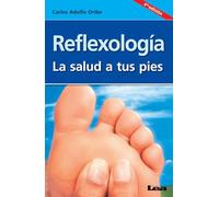 Reflexología, la salud a tus pies: La salud a tus pies (Alternativa/ Alternative)