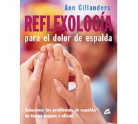 Reflexología para el dolor de espalda: Soluciona tus problemas de espalda de forma segura y eficaz (Cuerpo-Mente / Body-Mind)