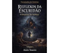 Reflexos da Escuridão: O Despertar das Sombras: 2 (Encantador de Estórias)