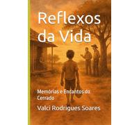 Reflexos da Vida: Memórias e Encantos do Cerrado