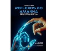 Reflexos Do Amanhã: Despertar Digital (ebook)