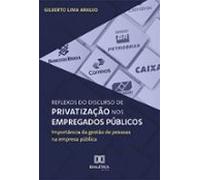 Reflexos Do Discurso De Privatização Nos Empregados Públicos (ebook)