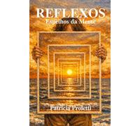 REFLEXOS Espelhos da Mente: Um percurso a caminho de si mesmo