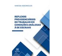 Reflexos Previdenciários Do Trabalho Em Condições Análogas À De Escrav