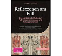 Reflexzonen am Fuß: Der praktische Leitfaden zur Fußreflexzonenmassage und Reflexzonenarbeit: 1