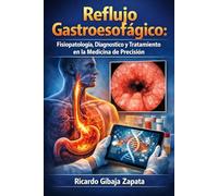 Reflujo Gastroesofágico: Fisiopatología, Diagnóstico y Tratamiento en la Medicina de Precisión