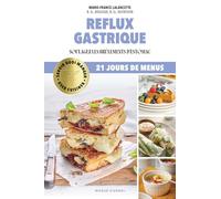 Reflux gastrique: Soulagez les brûlements d'estomac. 21 jours de menus