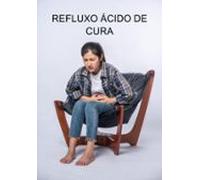 Refluxo Ácido De Cura (ebook)
