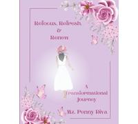 Refocus, Refresh & Renew: A Transformational Journey