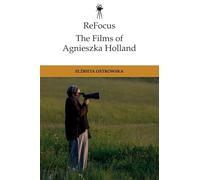 ReFocus: The Films of Agnieszka Holland (ReFocus: The International Directors Series)