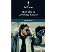 ReFocus: The Films of Lawrence Kasdan (ReFocus: The American Directors Series)