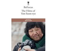 ReFocus: The Films of Yim Soon-rye (ReFocus: The International Directors Series)