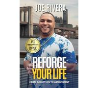 REFORGE YOUR LIFE: From Addiction to Assignment