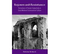 Reform and Resistance: Formations of Female Subjectivity in Early Medieval Ecclesiastical Culture (Suny series in Medieval Studies)