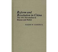 Reform and Revolution in China: The 1911 Revolution in Hunan and Hubei: 80 (Michigan Monographs in Chinese Studies)