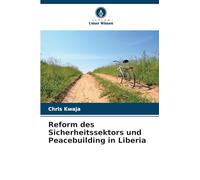 Reform des Sicherheitssektors und Peacebuilding in Liberia