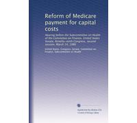 Reform of Medicare payment for capital costs: Hearing before the Subcommittee on Health of the Committee on Finance, United States Senate, Ninethy-ninth Congress, second session, March 14, 1986