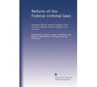 Reform of the Federal criminal laws: Hearings, Ninety-second Congress, first session [-Ninety-seventh Congress, first session]: Volume 7