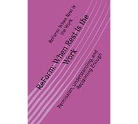 ReForm: When Rest Is the Work: Permission, Understanding, and Reclaiming Enough