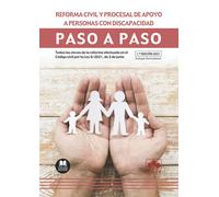 Reforma civil y procesal de apoyo a personas con discapacidad. Paso a paso: Todas las claves de la reforma efectuada en el Código civil por la Ley 8/2021, de 2 de junio