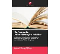 Reforma da Administração Pública: Análise dos Mecanismos de Mobilização e Revitalização dos Recursos Humanos da Administração Pública Congolesa