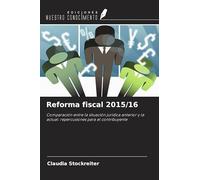 Reforma fiscal 2015/16: Comparación entre la situación jurídica anterior y la actual: repercusiones para el contribuyente