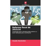 Reforma fiscal de 2015/16: Comparação entre a situação jurídica anterior e a atual: implicações para o contribuinte