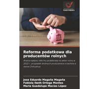 Reforma podatkowa dla producentów rolnych: Analiza wpływu reformy podatkowej na sektor rolny w 2022 r.: przypadek drobnych producentów orzechów w stanie Chihuahua