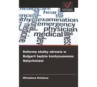 Reforma służby zdrowia w Bułgarii będzie kontynuowana: Natychmiast