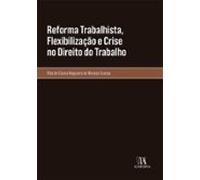 Reforma Trabalhista Flexibilização E Crise No Direito Do Trabalho (ebo