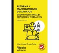 REFORMA Y MANTENIMIENTO DE EDIFICIOS. Grupo Profesional E1. Edificación y obra civil. TEMARIO Y TEST